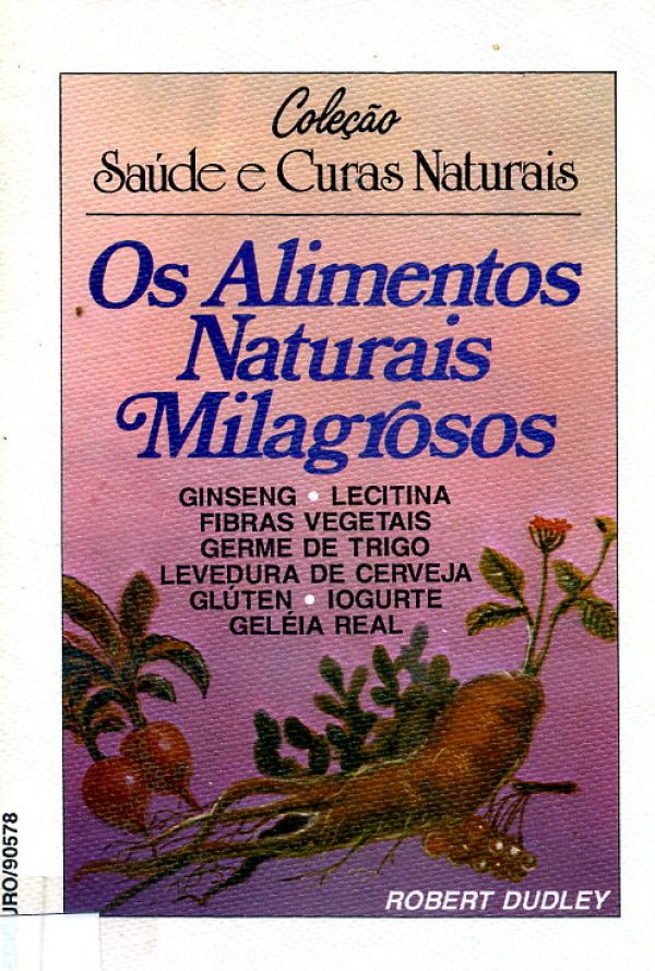 Alimentos Naturais Milagrosos, Os - 633 DUD